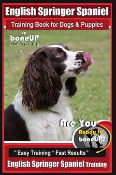 portada English Springer Spaniel Training Book for Dogs & Puppies By BoneUP DOG Training: Are You Ready to Bone Up? Easy Training * Fast Results, English Spri