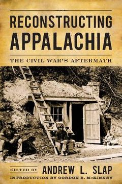 portada Reconstructing Appalachia: The Civil War's Aftermath (en Inglés)