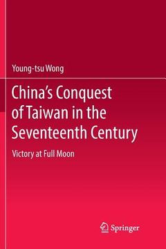 portada China's Conquest of Taiwan in the Seventeenth Century: Victory at Full Moon