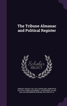 portada The Tribune Almanac and Political Register (en Inglés)
