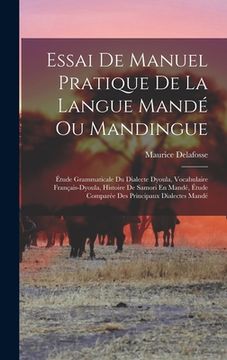 portada Essai De Manuel Pratique De La Langue Mandé Ou Mandingue: Étude Grammaticale Du Dialecte Dyoula, Vocabulaire Français-Dyoula, Histoire De Samori En Ma (in French)