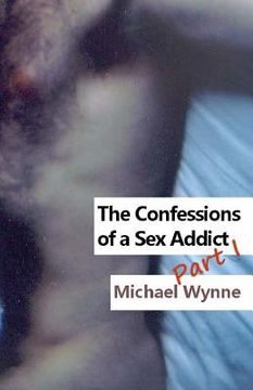portada The Confessions of a Sex Addict Part I (en Inglés)