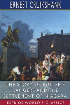 portada The Story of Butler'S Rangers and the Settlement of Niagara (Esprios Classics) (in English)