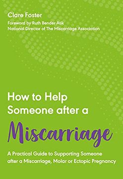 portada How to Help Someone After a Miscarriage: A Practical Handbook: A Practical Guide to Supporting Someone After a Miscarriage, Molar or Ectopic Pregnancy: 5 (How to Help Someone With, 5) 