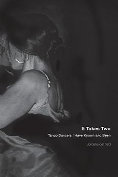 portada It Takes Two: Tango Dancers I Have Known and Been