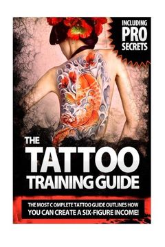 portada The Tattoo Training Guide: The most comprehensive, easy to follow tattoo training guide. (Volume) (Volume 1) (en Inglés)