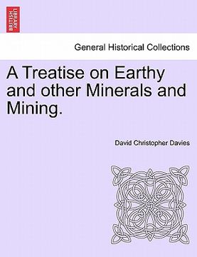 portada a treatise on earthy and other minerals and mining. (en Inglés)