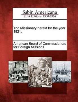 portada the missionary herald for the year 1821. (in English)