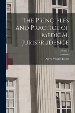 portada The Principles and Practice of Medical Jurisprudence; Volume 1 (en Inglés)