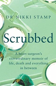 portada Scrubbed: A Heart Surgeon's Extraordinary Memoir of Life, Death and Everything in Between (en Inglés)