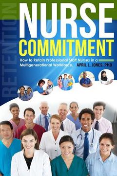 portada Nurse Commitment: How to Retain Professional Staff Nurses in a Multigenerational Workforce