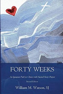 portada Forty Weeks: An Ignatian Path to Christ With Sacred Story Prayer (en Inglés)