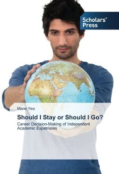 portada Should I Stay or Should I Go?: Career Decision-Making of Independent Academic Expatriates