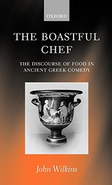 portada The Boastful Chef: The Discourse of Food in Ancient Greek Comedy (en Inglés)