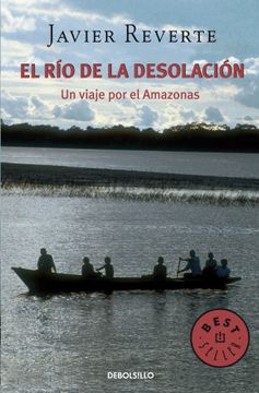 portada El río de la Desolación: Un Viaje por el Amazonas (Best Seller) (in Spanish)