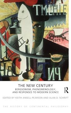 portada The new Century: Bergsonism, Phenomenology and Responses to Modern Science (The History of Continental Philosophy) (in English)