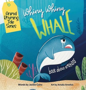 portada Whiny Whiny Whale a Rhyming Musical Mammal Adventure: A Emotions books for kids ages 4-8