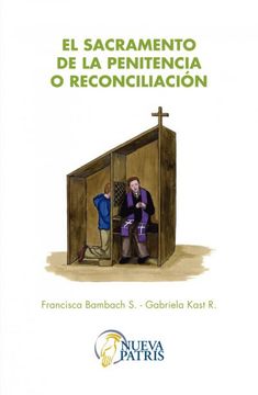 portada El Sacramento de la Penitencia o Reconciliación (in Spanish)
