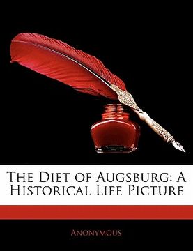 portada the diet of augsburg: a historical life picture (en Inglés)