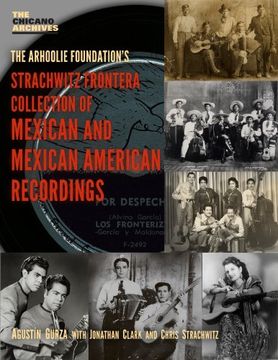 portada The Strachwitz Frontera Collection of Mexican and Mexican American Recordings (Chicano Archives) (in English)