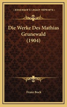 portada Die Werke Des Mathias Grunewald (1904) (en Alemán)
