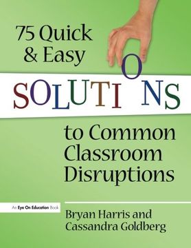 portada 75 Quick and Easy Solutions to Common Classroom Disruptions (en Inglés)