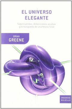 portada El Universo Elegante: Supercuerdas, dimensiones ocultas y la busgueda de una teoria final (in Spanish)