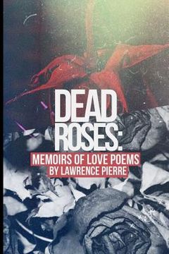 portada Dead Roses: Memoirs of Love Poems (en Inglés)