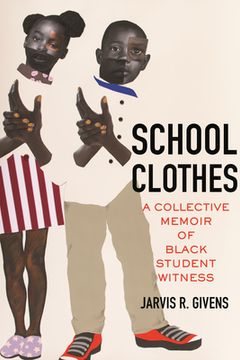 portada School Clothes: A Collective Memoir of Black Student Witness (en Inglés)