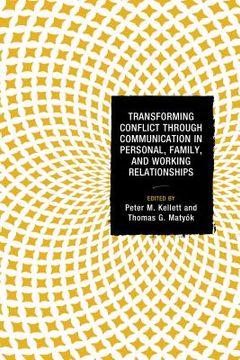 portada Transforming Conflict Through Communication in Personal, Family, and Working Relationships (en Inglés)