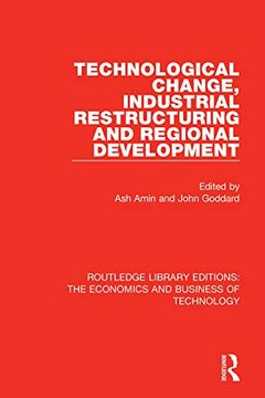 portada Technological Change, Industrial Restructuring and Regional Development (Routledge Library Editions: The Economics and Business of Technology) (in English)
