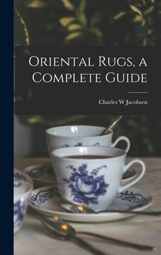 portada Oriental Rugs, a Complete Guide (en Inglés)