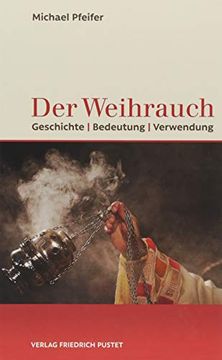 portada Der Weihrauch: Geschichte, Bedeutung, Verwendung (en Alemán)