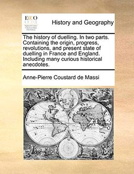 portada The History of Duelling. In two Parts. Containing the Origin, Progress, Revolutions, and Present State of Duelling in France and England. Including Many Curious Historical Anecdotes. (en Inglés)