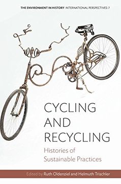 portada Cycling and Recycling: Histories of Sustainable Practices (Environment in History: International Perspectives)