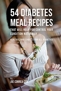 portada 54 Diabetes Meal Recipes That Will Help you Control Your Condition Naturally: Healthy Food Choices for all Diabetics (in English)