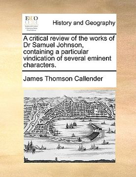 portada a critical review of the works of dr samuel johnson, containing a particular vindication of several eminent characters.