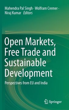 portada Open Markets, Free Trade and Sustainable Development: Perspectives from EU and India (en Inglés)