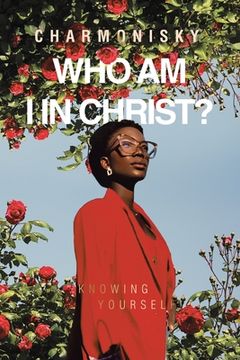 portada Who Am I in Christ?: Knowing Yourself (en Inglés)