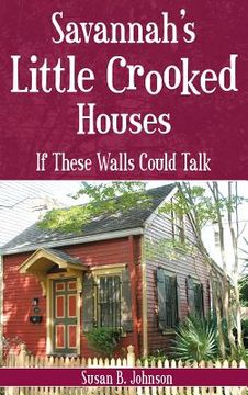 portada Savannah's Little Crooked Houses: If These Walls Could Talk (in English)