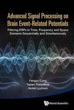 portada Advanced Signal Processing On Brain Event-related Potentials: Filtering Erps In Time, Frequency And Space Domains Sequentially And Simultaneously: ... Space Domains Sequentially and Simultaneously