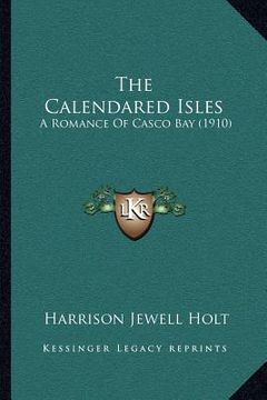 portada the calendared isles: a romance of casco bay (1910) (en Inglés)