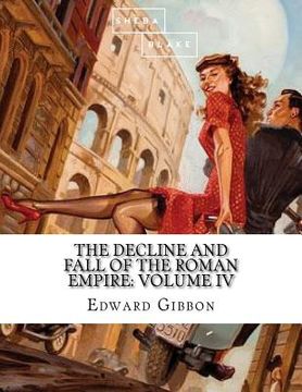 portada The Decline and Fall of the Roman Empire: Volume IV (en Inglés)