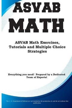 portada ASVAB Math: ASVAB Math Exercises, Tutorials and Multiple Choice Strategies