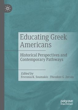 portada Educating Greek Americans: Historical Perspectives and Contemporary Pathways (en Inglés)