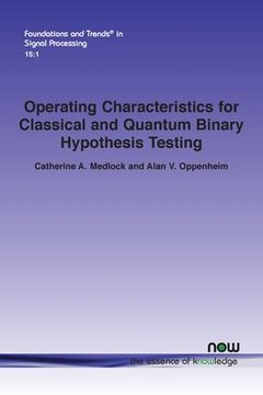 portada Operating Characteristics for Classical and Quantum Binary Hypothesis Testing (en Inglés)