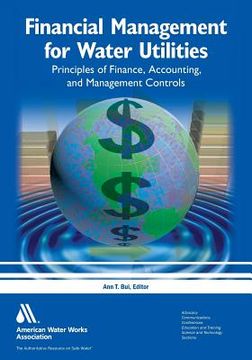 portada Financial Management for Water Utilities: Principles of Finance, Accounting, and Management Controls (en Inglés)