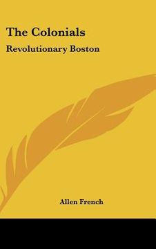 portada the colonials: revolutionary boston (in English)