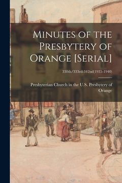 portada Minutes of the Presbytery of Orange [serial]; 330th/333rd-342nd(1935-1940) (en Inglés)