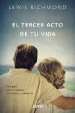 portada El Tercer Acto de Tu Vida: Una Guia Para Envejecer Con Dicha y Sabiduria = The Third Act of My Life (in Spanish)
